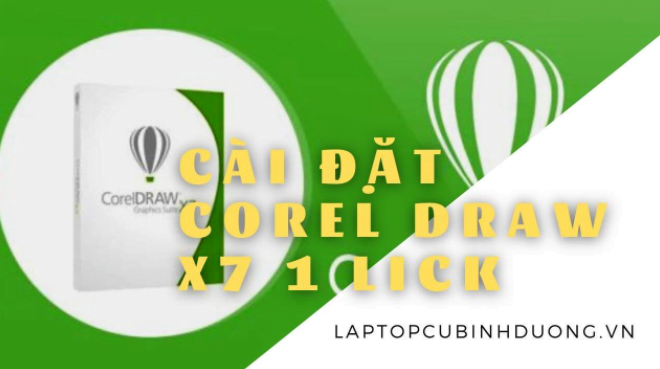 Tải và cài đặt Corel Draw X7 1 Click Full Tính Năng 11 Laptop Cũ Bình Dương - Laptop huynh gia Tai va cai dat Corel Draw X7 1 Click Full Tinh Nang Hoan toan mien phi