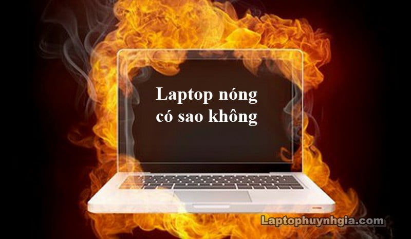 Laptop Cũ Bình Dương - lapop nong qua co sao khong laptophuynhgia