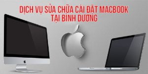 SỬA CHỮA - CÀI ĐẶT PHẦN MỀM MACBOOK TẠI BÌNH DƯƠNG 37870