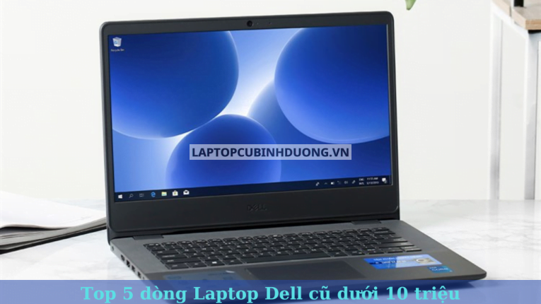 Top 5 dòng laptop Dell cũ dưới 10 triệu 38456