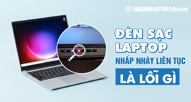 Laptop Cũ Bình Dương - den sac laptop bi nhap nhay la loi gi