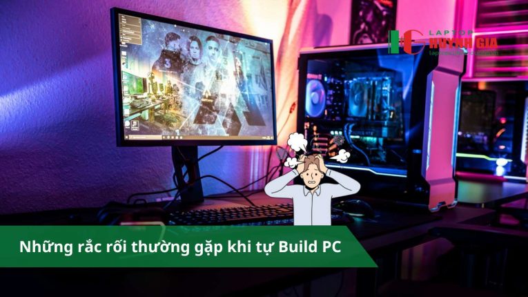 Những rắc rối thường gặp khi tự Build PC - 3 Rắc rối thường gặp khi Build PC