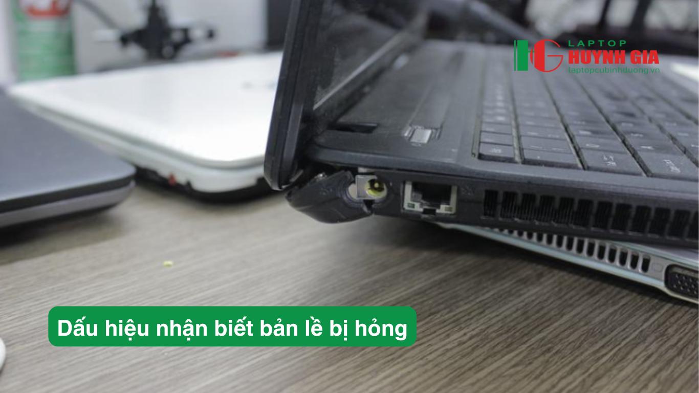 Sửa bản lề Laptop Thủ Dầu Một - 5 Laptop Cũ Bình Dương - dau hieu nhan biet ban le bi hong
