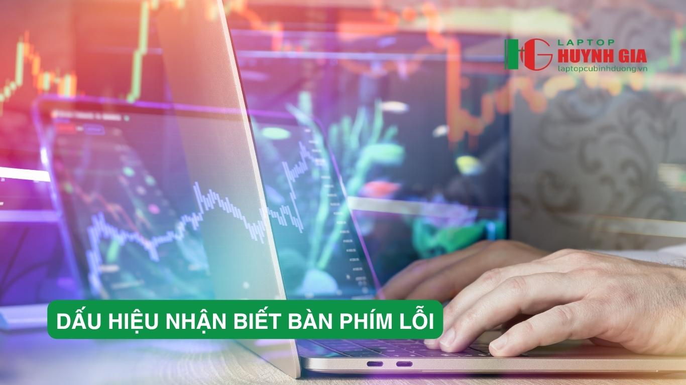 Thay bàn phím laptop Thủ Dầu Một: Giá rẻ, Chính Hãng, Bảo Hành Dài Hạn - 13 Laptop Cũ Bình Dương - dau hieu nhan biet ban phim loi