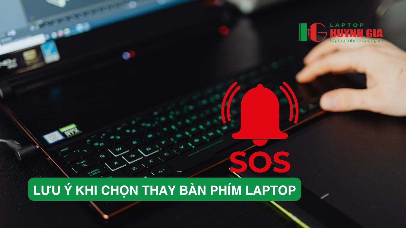 Thay bàn phím laptop Thủ Dầu Một: Giá rẻ, Chính Hãng, Bảo Hành Dài Hạn - 16 Laptop Cũ Bình Dương - luu y khi chon thay ban phim