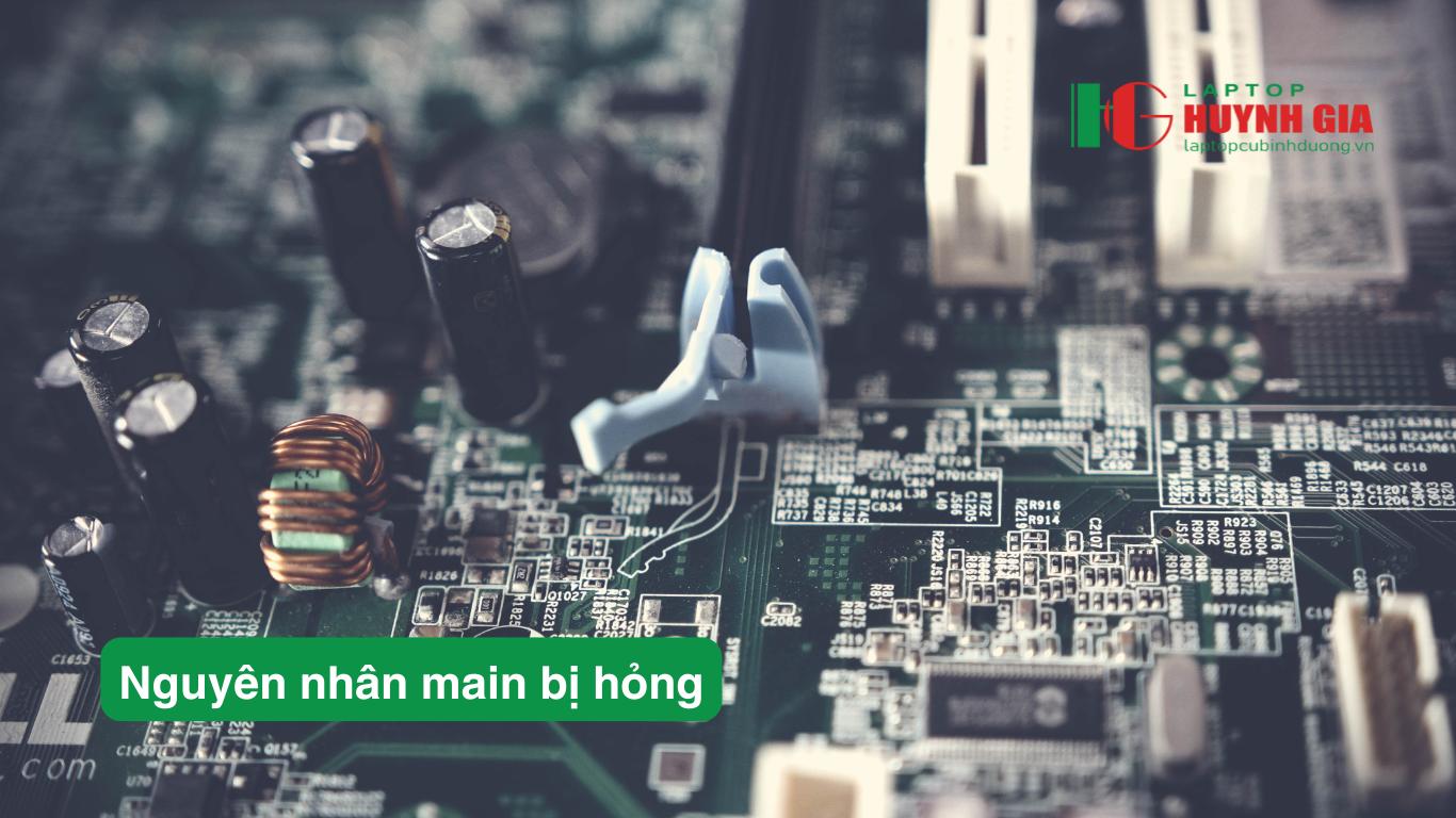 Sửa Main Laptop Thủ Dầu Một: Chuyên nghiệp, Bảo hành dài hạn - 7 Laptop Cũ Bình Dương - nguyen nhan main bi hong