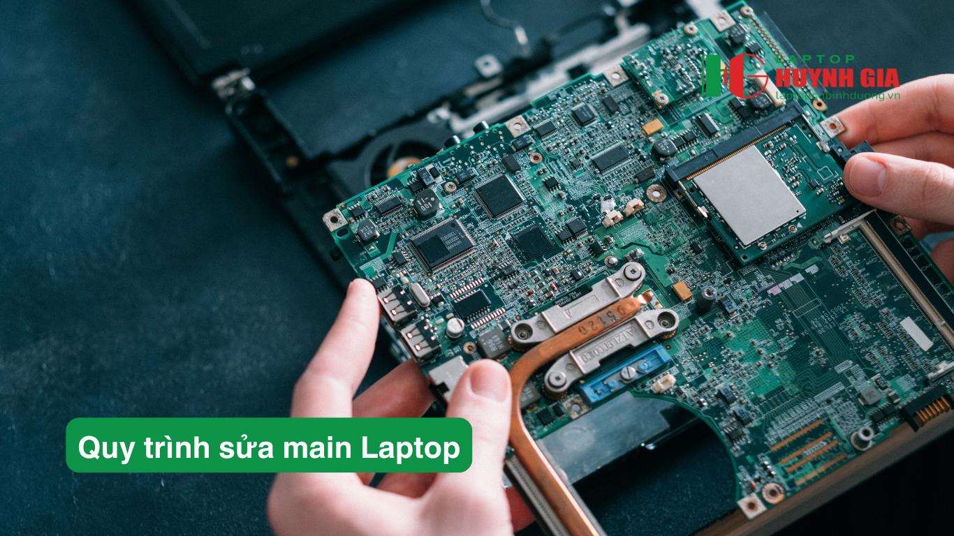Sửa Main Laptop Thủ Dầu Một: Chuyên nghiệp, Bảo hành dài hạn - 8 Laptop Cũ Bình Dương - quy trinh sua main