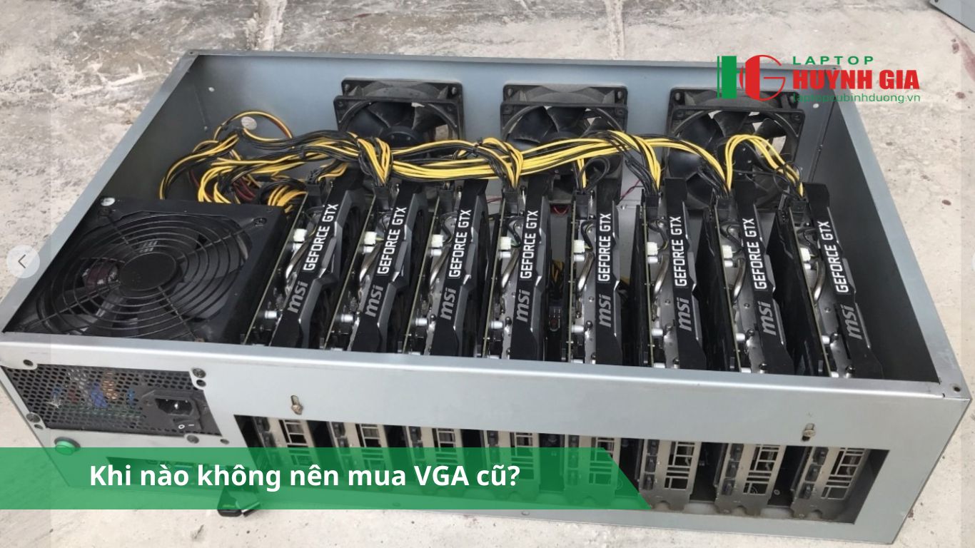 Có nên sử dụng VGA cũ không? Lưu ý cần biết khi mua - 4 Laptop Cũ Bình Dương - khi nao khong nen mua vga cu