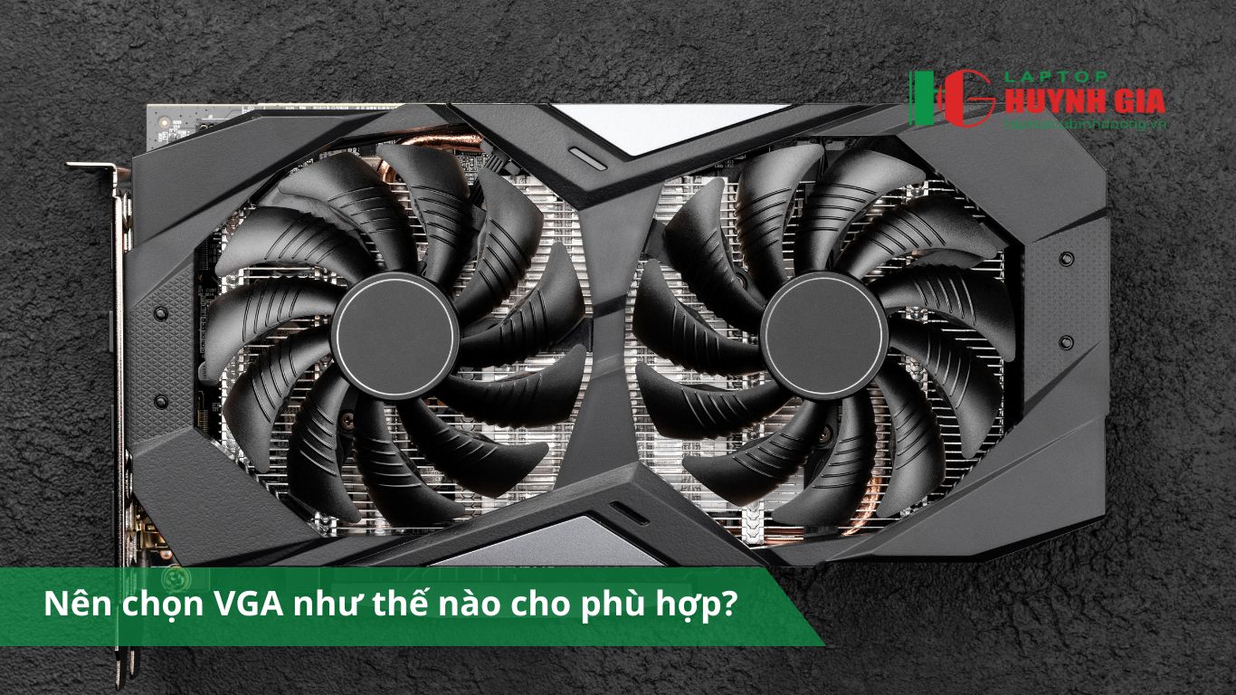 Laptop Cũ Bình Dương - nen chon VGA nao cho phu hop